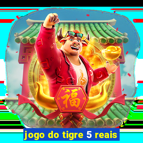 jogo do tigre 5 reais